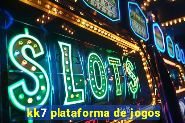 kk7 plataforma de jogos